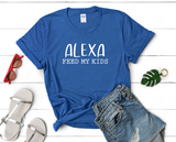 Alexa Feed My KIds - Funny Graphic Shirt - Mom Shirt - Gift for Mom - Mother's Day - Mom Humor - Mom Life - Motherhood
