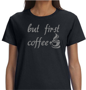 Women's But First Coffee - anthem-graphix