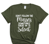 Don't Follow the Masses Sometimes the M is Silent T-Shirt Funny