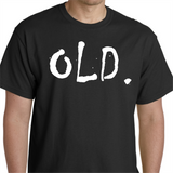 Men's - OLD Shirt | Old Man Shirt | Gag Gift | Funny